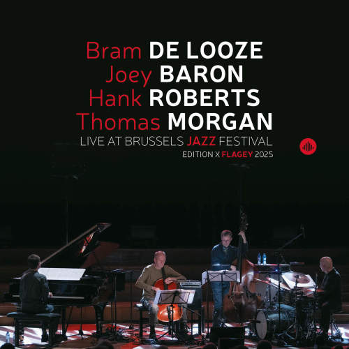Bram De Looze/Joey Baron/Hank Roberts/Thomas Morgan – Live At Brussels Jazz Festival Bram De Looze/Joey Baron/Hank Roberts/Thomas Morgan – Live At Brussels Jazz Festival