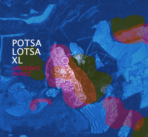 Potsa Lotsa XL – Amoeba’s Dance Potsa Lotsa XL – Amoeba’s Dance
