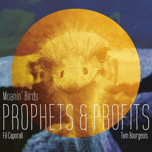 Moanin’ Birds - Prophets & Profits Moanin’ Birds - Prophets & Profits