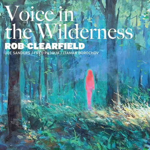Rob Clearfield - Voice in the Wilderness Rob Clearfield - Voice in the Wilderness