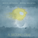 Victoria Jordanova Jérôme Descamps - A Second Orb