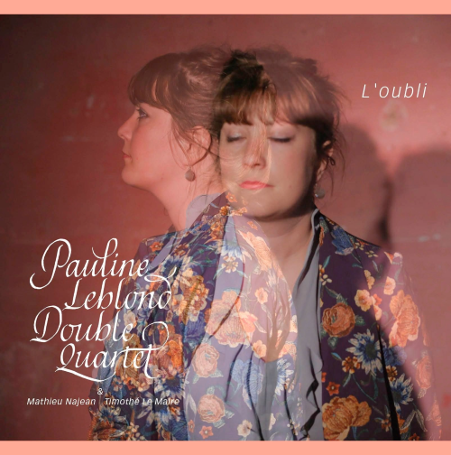 Pauline Leblond Double Quartet + 2 – L’Oublie Pauline Leblond Double Quartet + 2 – L’Oublie
