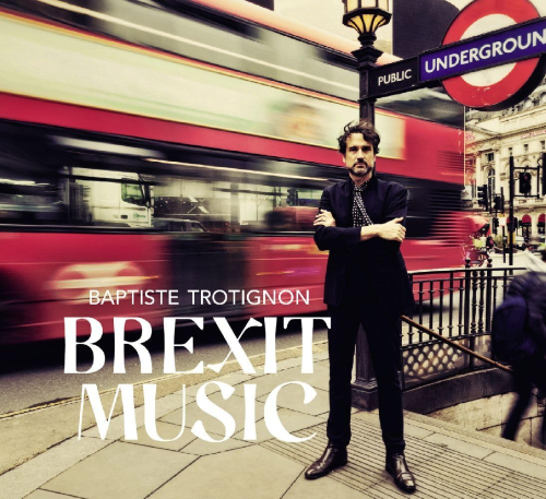 Baptiste Trotignon - Brexit Music Baptiste Trotignon - Brexit Music