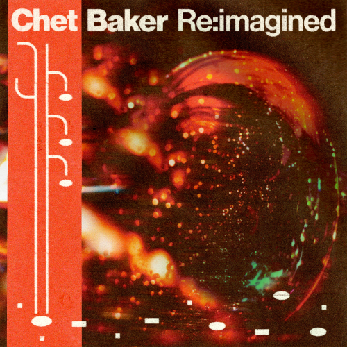 Various – Chet Baker Re:imagined Various – Chet Baker Re:imagined