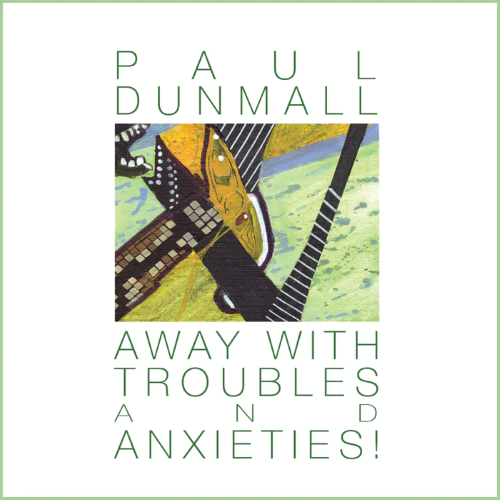 Paul Dunmall – Away With Troubles