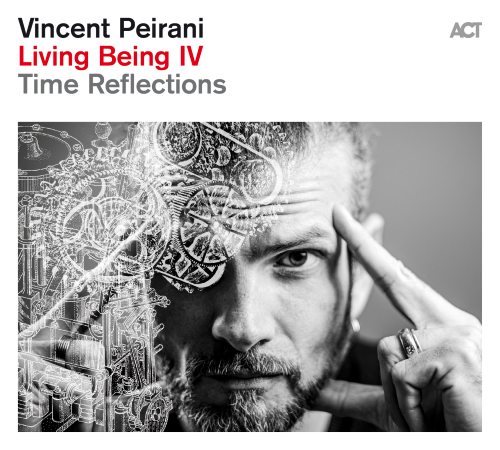 Vincent Peirani Living Being IV - Time Reflections