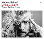 Vincent Peirani Living Being IV - Time Reflections