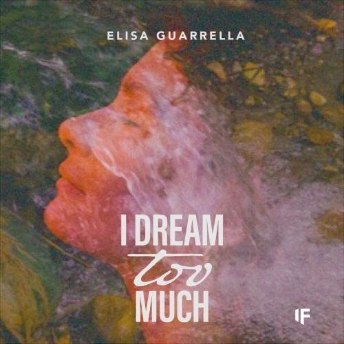 Elisa Guarrella - I Dream Too Much Elisa Guarrella - I Dream Too Much