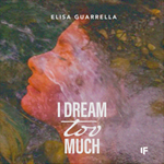 Elisa Guarrella - I Dream Too Much