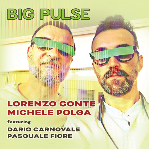 Lorenzo Conte & Michele Polga - Big Pulse Lorenzo Conte & Michele Polga - Big Pulse