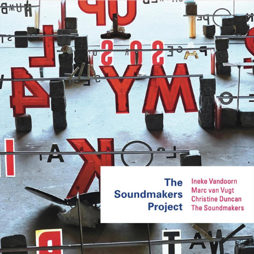 Ineke Van Doorn/Marc van Vugt/Christine Duncan/The Soundmakers - The Soundmakers Project Ineke Van Doorn/Marc van Vugt/Christine Duncan/The Soundmakers - The Soundmakers Project