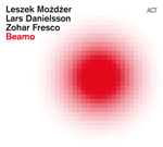 Leszek Możdżer / Lars Danielsson / Zohar Fresco – Beamo