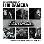 I H8 Camera - Live at l’Archiduc, Brussels, May 2023 I H8 Camera - Live at l’Archiduc, Brussels, May 2023