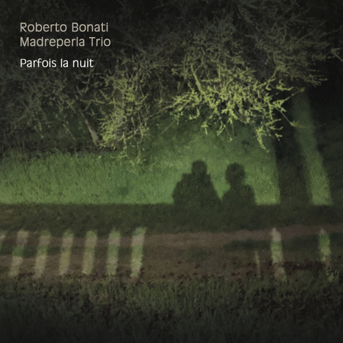 Roberto Bonati Madreperla Trio - Parfois la nuit Roberto Bonati Madreperla Trio - Parfois la nuit