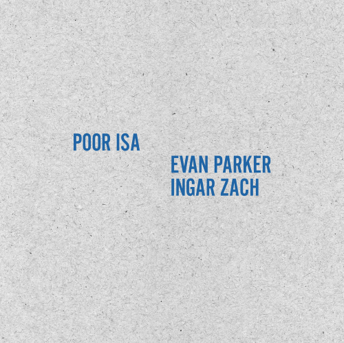 Poor Isa + Evan Parker/Ingar Zach - Poor Isa + Evan Parker/Ingar Zach Poor Isa + Evan Parker/Ingar Zach - Poor Isa + Evan Parker/Ingar Zach