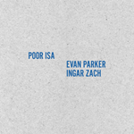 Poor Isa + Evan Parker/Ingar Zach - Poor Isa + Evan Parker/Ingar Zach