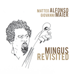 Matteo Alfonso and Giovanni Maier - Mingus Revisited
