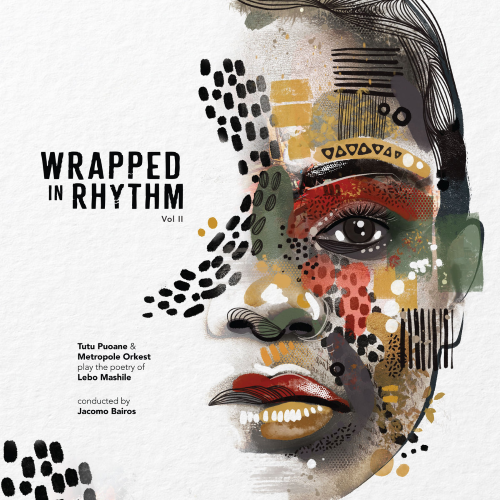 Tutu Puoane & Metropole Orkest \ Play the poetry of Lebo Mashile – Wrapped in Rhythm Vol II Tutu Puoane & Metropole Orkest \ Play the poetry of Lebo Mashile – Wrapped in Rhythm Vol II