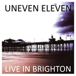 Uneven Eleven – Live In Brighton
