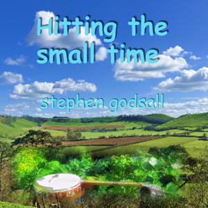 NEW SINGLE RELEASE : Stephen Godsall – “Hitting The Small Time”