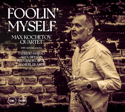 Max Kochetov Quartet -  Foolin’ Myself