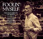 Max Kochetov Quartet -  Foolin’ Myself