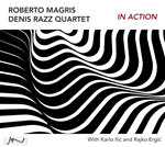 Roberto Magris / Denis Razz Quartet – In Action