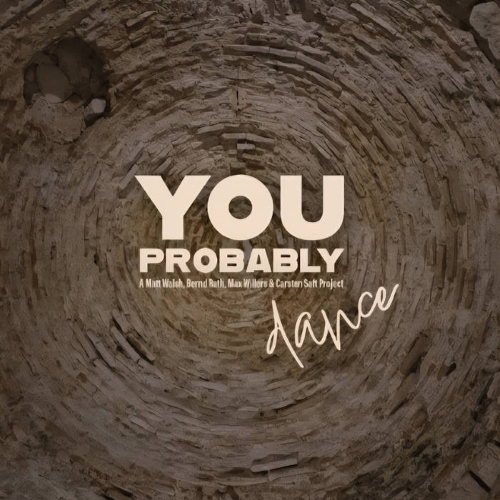 Matt Walsh/Bernd Rath/Max Willers/Carsten Saft Project: You Probably – Dance