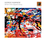 Giorgio Albanese – When time slipped away