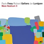 Paolo Fresu / Richard Galliano / Jan Lundgren: Mare Nostrum II