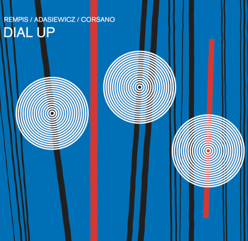 Rempis/Adasiewicz/Corsano - Dial Up