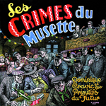 Dominique Cravic et les Primitifs du Futur – Les Crimes du Musette