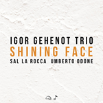 Igor Gehenot Trio – Shining Face