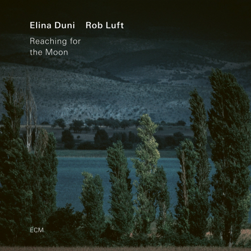 Elina Duni/Rob Luft – Reaching for the Moon