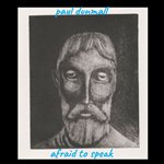 Paul Dunmall - Afraid to speak