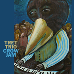 Tret Trio – Crow Jam