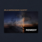 Zela Margossian 5tet – Remedy