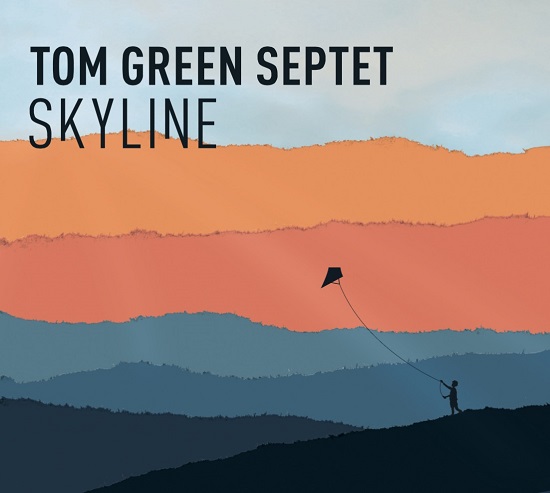 Tom Green Septet: Skyline Tom Green Septet: Skyline