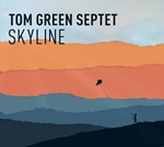 Tom Green Septet: Skyline