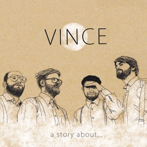 Vince: A Story about... Vince: A Story about...