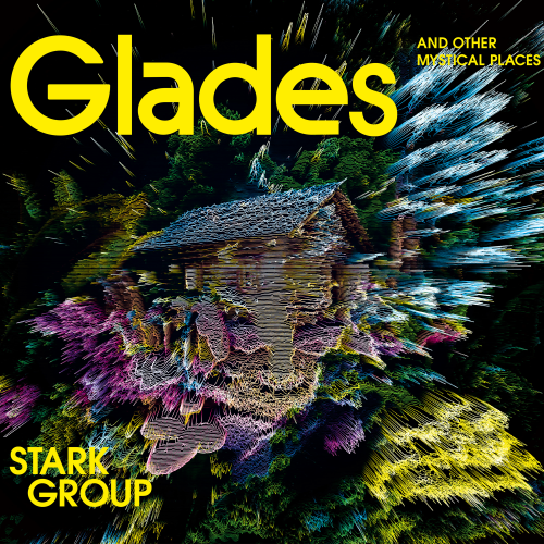 Starkgroup – Glades - and other Mystical Places