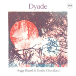Peggy Buard & Émilie Chevillard – DYADE
