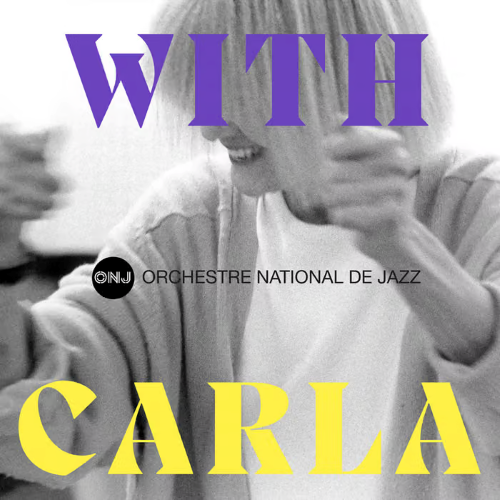 Orchestre National de Jazz ( ONJ )  -  With Carla