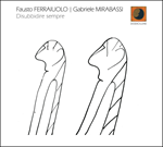 Fausto Ferraiuolo | Gabriele Mirabassi - Disubbidire sempre