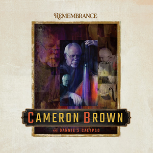 NEW CD: "Cameron Brown & Dannie's Calypso - Remembrance"