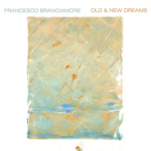 Francesco Branciamore - Old & New Dreams
