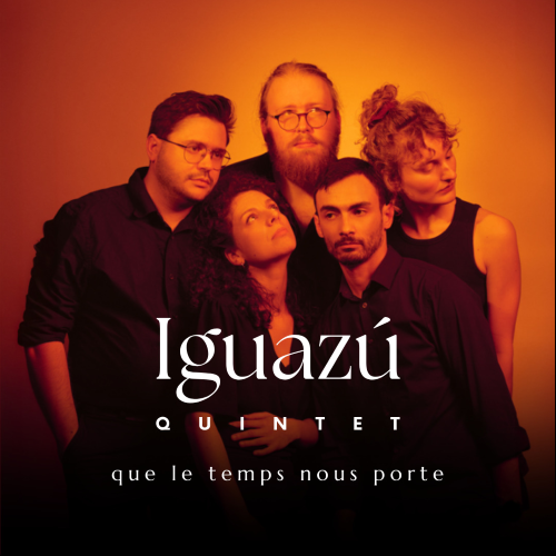 Iguazú Quintet – Que Le Temps Nous Porte