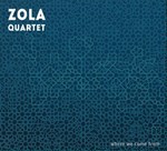 Zola 4tet: Where we come from