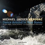 Michael Jäger Kerouac: Dance Around in Your Bones