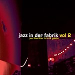 Jan Bierther Trio & Gäste: Jazz in der Fabrik, Vol 2